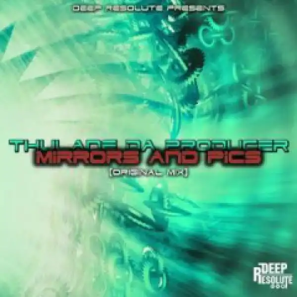 Thulane Da Producer - Mirrors And Pics (Original Mix)